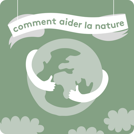 Voici comment tu peux aider la nature.